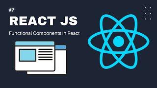 React JS Tutorial For Beginners : Part 7 Functional Components In React