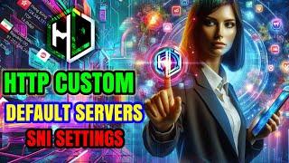 How to setup HTTP CUSTOM for default Servers with SNI settings