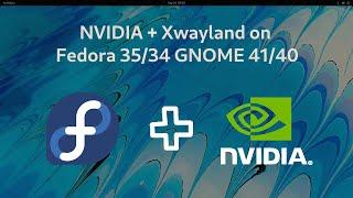 Xwayland + NVIDIA 510.68.02/495.46/470.103.01 on Fedora 36/35/34 GNOME 42/41/40