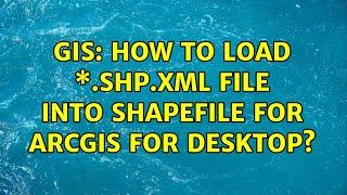 GIS: How to load \*.shp.xml file into shapefile for ArcGIS for Desktop?