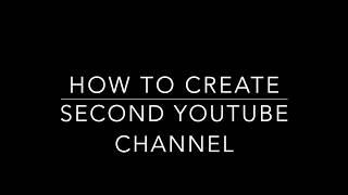 How To Create a Second YouTube Channel