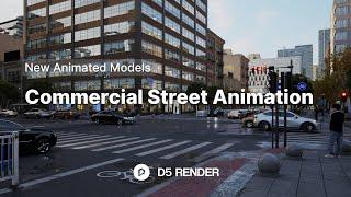 Quicker, Easier Commercial Street Animation Rendering | D5 Render