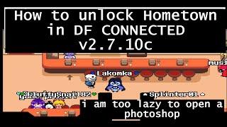 How to unlock Hometown in DF CONNECTED v2.7.10c