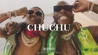 "Chuchu" - Burna Boy x Wizkid Type Beat