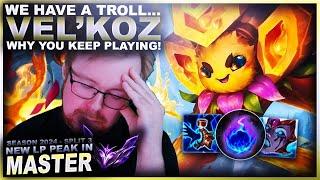 WHY YOU KEEP PLAYING EVEN IF YOU HAVE A TROLL! VEL'KOZ | League of Legends