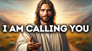I am Calling You | God Says | God Message Today | Gods Message Now | God's Message Now | God Say