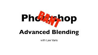 Photoshop Rant – Advanced Blending – www.varis.com