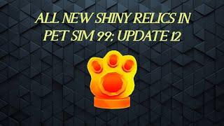 ALL NEW 6 SHINY RELIC LOCATIONS IN UPDATE 12 | PET SIMULATOR 99