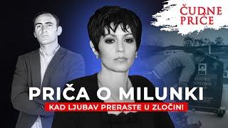 ČUDNE PRIČE 259 - PRIČA O MILUNKI - kad ljubav preraste u zločin‼️