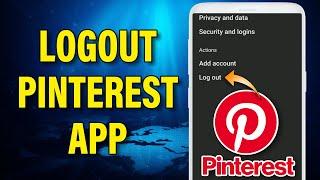 Logout Pinterest 2022 | Pinterest App Log Out Help | Pinterest Account Sign Out