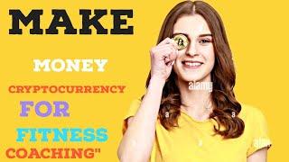 Make Money Cryptocurrency for Fitness Coaching"