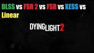 Dying Light 2 - DLSS vs FSR2 vs FSR vs XESS vs Linear (Quality)