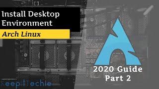 Arch Linux | Installing the Desktop Environment (2020)