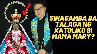 Sinasamba ba talaga nating mga KATOLIKO si Mama Mary??