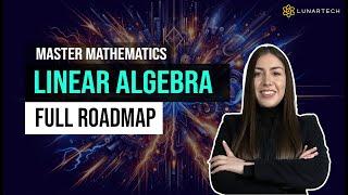 Mastering Mathematics in 2024: Your Linear Algebra Roadmap for AI and Data Science