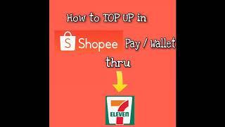 How to Top Up/ Cash In/ Add money in SHOPEE PAY thru 711
