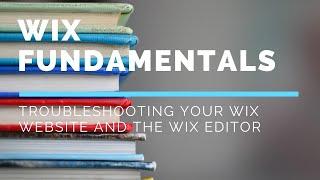 Get Wix Editor Help With Troubleshooting Your Wix Website and The Wix Editor