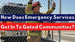 How Do Emergency Vehicles Get In To Gated Communities To Help