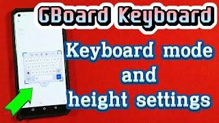 how to change keyboard mode and height for Gboard keyboard