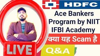 Career Advisor 24 is live - HDFC ACE bankers program by Niit ifbi academy is scam ? reality? Q&A ?