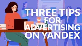 Three tips for advertising on Yandex | Need-to-know