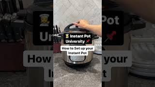 Instant Pot University: How To Set Up Your Instant Pot And Do A Water Test