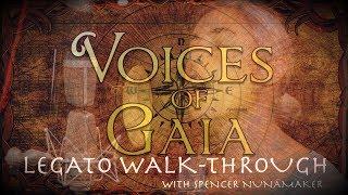 Voices of Gaia  - Legato Walk-Through with Spencer Nunamaker