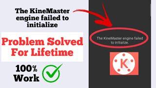 How to Fix Kinemaster Engine Failed to Initialize Tutorial 2021 || Problem Solved for Lifetime