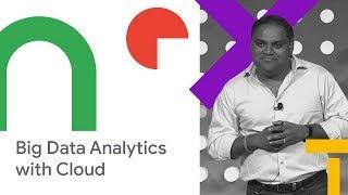 Rethinking Big Data Analytics with Google Cloud (Cloud Next '18)