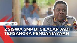 Usai Video Bully Viral, 2 Siswa SMP Pelaku Penganiayaan di Cilacap Jadi Tersangka