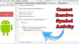 [FIXED]: Cannot Resolve Symbol Activity in Android Studio