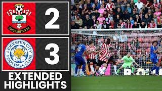 EXTENDED HIGHLIGHTS: Southampton 2-3 Leicester City | Premier League