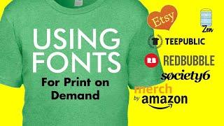 USING FONTS for Print on Demand - Teepublic, Redbubble, etc.