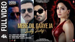 Full Video: Mere Dil Gaaye Ja (Zooby Zooby) Dhokha| R. Madhavan Khushalii,Tanishk Kumaar Zahrah Yash