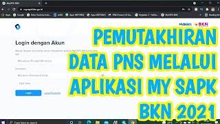 CARA MELAKUKAN PEMUTAKHIRAN DATA PNS MELALUI APLIKASI MY SAPK BKN 2021