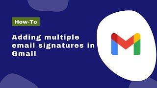 Adding multiple professional email signatures to your Gmail