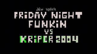 Posting (V2.5) - Friday Night Funkin; VS kriper2004 OST [OFFICIAL UPLOAD]