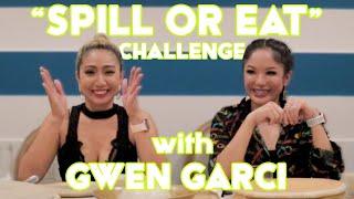 Spill or Eat Challenge with Gwen  Garci