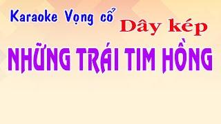 Karaoke vọng cổ NHỮNG TRÁI TIM HỒNG - DÂY KÉP [Tác giả Hoàng Khiêm]