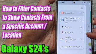 Galaxy S24/S24+/Ultra: How to Filter Contacts to Show Contacts From a Specific Account / Location