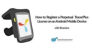 How to Register a Perpetual TracerPlus License on an Android Mobile Device