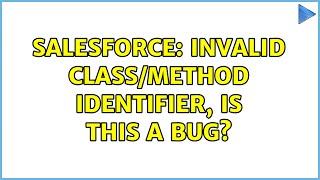 Salesforce: Invalid Class/Method identifier, is this a bug?