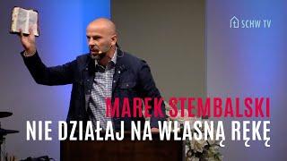 NIE DZIAŁAJ NA WŁASNĄ RĘKĘ // Marek Stembalski