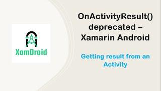 OnActivityResult Deprecated in Xamarin Android