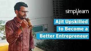 Simplilearn Reviews | Ajit Upskilled to Become a Better Entrepreneur | Learn About His Experience