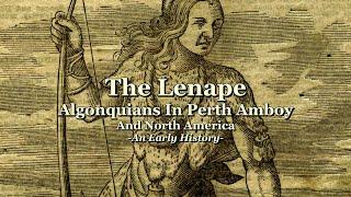 The Lenape - Algonquians in Perth Amboy and America - An Early History