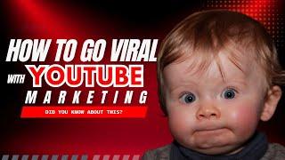 How To Go VIRAL With YOUTUBE MARKETING