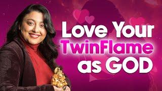 How do you love your Twin Flame as God?  Twin Flame journey is about having a romance with Divine 