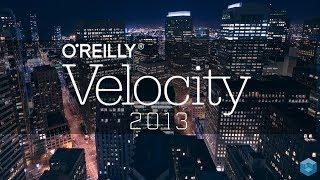 Ilya Grigorik, Google | O'Reilly Velocity Conference 2013