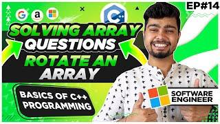 Solving Arrays Questions | Rotate an array | GeeksForGeeks | Nishant Chahar Ep-14